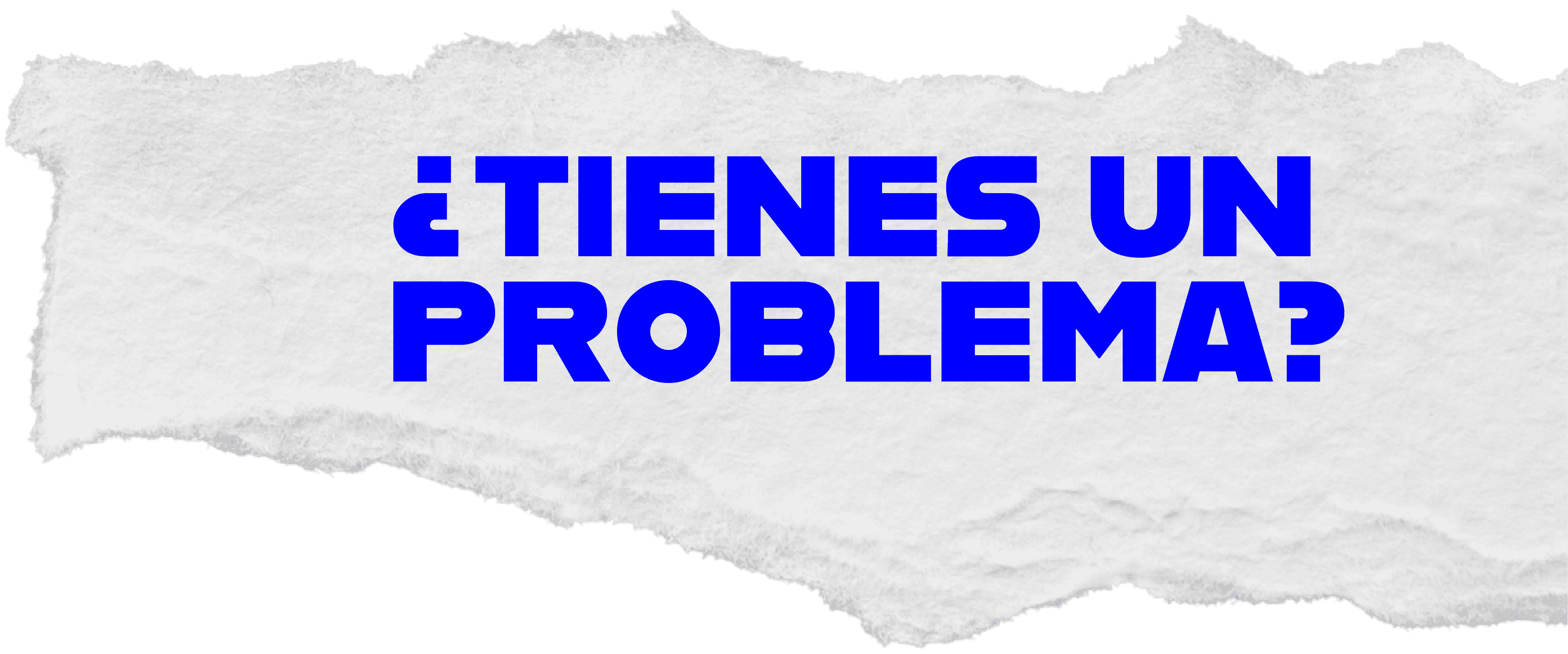 tienes un problema?